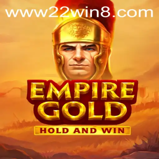 EmpireGold: Unlock the Secrets of 22WIN in Today's Gaming World